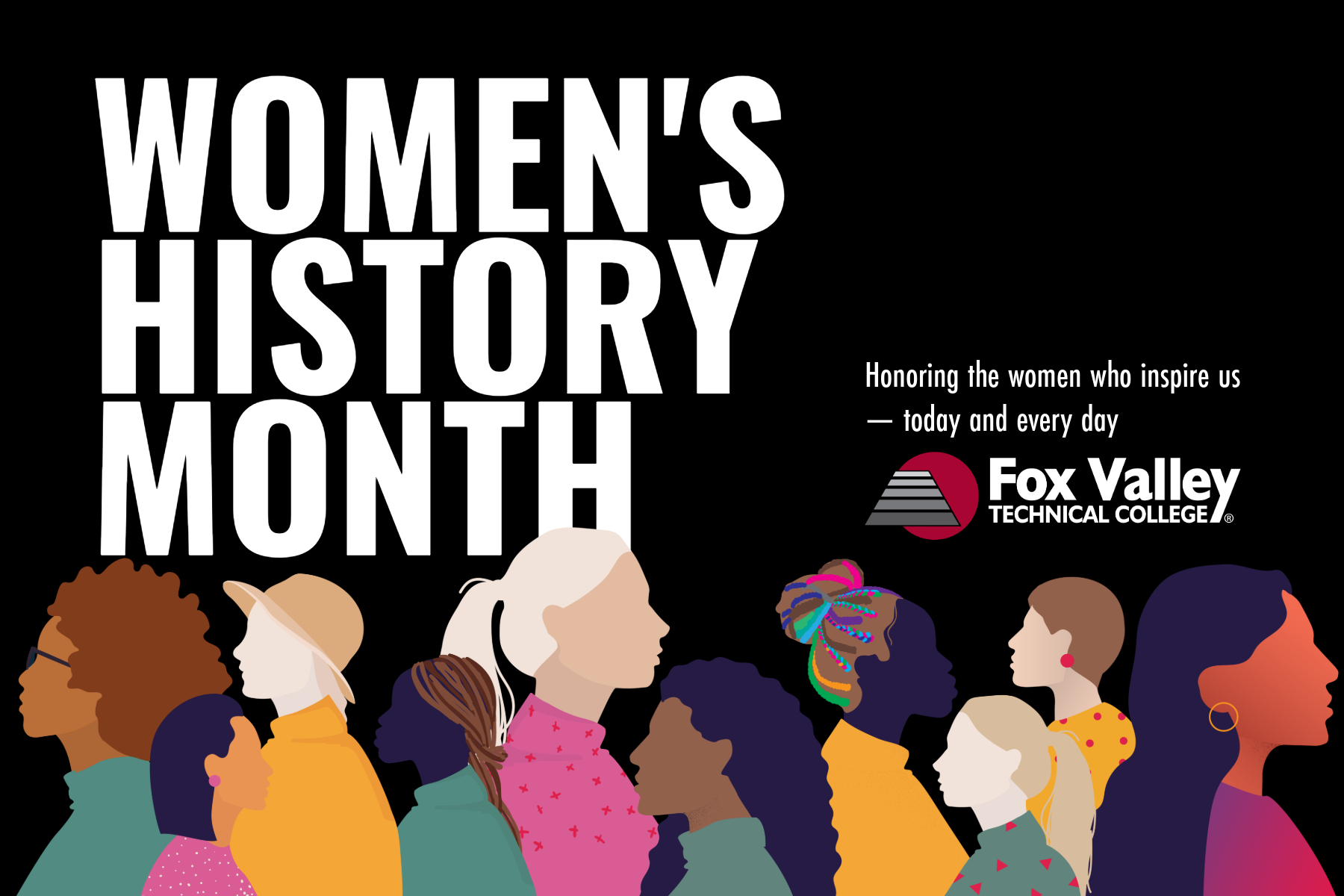 WOMEN'S HISTORY MONTH Honoring the women who inspire us — today and every day